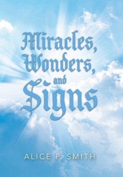 Miracles, Wonders, and Signs - Smith, Alice P.