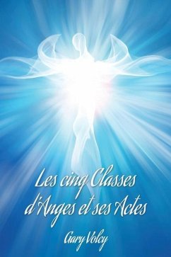 Les cinq Classes d'Anges et ses Actes - Volcy, Gary