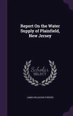 Report On the Water Supply of Plainfield, New Jersey - Fuertes, James Hillhouse