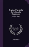 Original Papers by the Late John Hopkinson: Scientific Papers