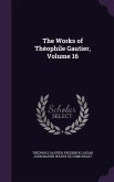 The Works of Théophile Gautier, Volume 16