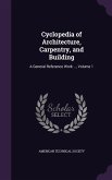 Cyclopedia of Architecture, Carpentry, and Building: A General Reference Work ..., Volume 1