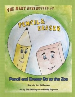 The Many Adventures of Pencil & Eraser: Pencil and Eraser Go to the Zoo - Skiffington, William