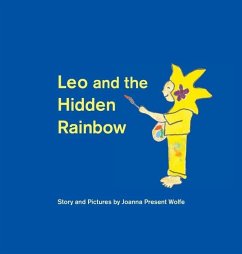 Leo and the Hidden Rainbow - Wolfe, Joanna Present