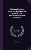 Mistress Beatrice Cope; Or, Passages in the Life of a Jacobite's Daughter, Volume 2
