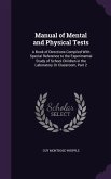 Manual of Mental and Physical Tests: A Book of Directions Compiled With Special Reference to the Experimental Study of School Children in the Laborato