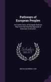 Pathways of European Peoples: An Outline Story of European Nations That Form the Chief Background of American Civilization