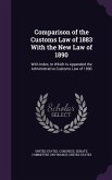 Comparison of the Customs Law of 1883 With the New Law of 1890: With Index, to Which Is Appended the Administrative Customs Law of 1890