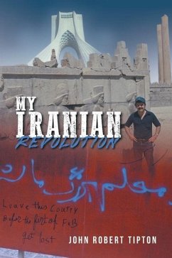 My Iranian Revolution - John Robert Tipton