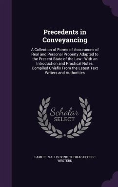Precedents in Conveyancing: A Collection of Forms of Assurances of Real and Personal Property Adapted to the Present State of the Law: With an Int - Bone, Samuel Vallis; Western, Thomas George