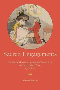 Sacred Engagements: Interfaith Marriage, Religious Toleration, and the British Novel, 1750-1820 - Conway, Alison (University of British Columbia)
