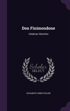 Don Finimondone: Calabrian Sketches - Pullen, Elisabeth Jones