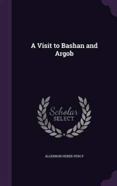 A Visit to Bashan and Argob - Heber-Percy, Algernon