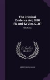 The Criminal Evidence Act, 1898 (61 and 62 Vict. C. 36): With Notes