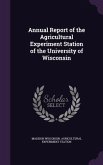 Annual Report of the Agricultural Experiment Station of the University of Wisconsin