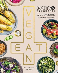Smith & Daughters: A Cookbook (That Happens to be Vegan) - Martinez, Shannon; Wyse, Mo