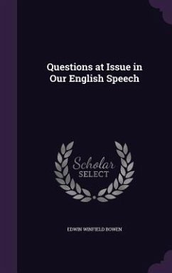 Questions at Issue in Our English Speech - Bowen, Edwin Winfield