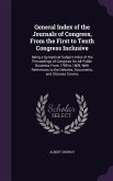 General Index of the Journals of Congress, From the First to Tenth Congress Inclusive: Being a Synoptical Subject-Index of the Proceedings of Congress