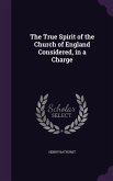 The True Spirit of the Church of England Considered, in a Charge