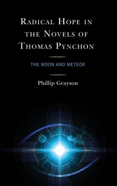 Radical Hope in the Novels of Thomas Pynchon - Grayson, Phillip