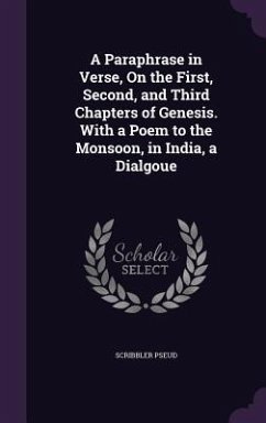 Cover A Paraphrase in Verse, On the First, Second, and Third Chapters of Genesis. With a Poem to the Monsoon, in India, a Dialgoue