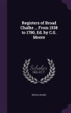 Registers of Broad Chalke ... From 1538 to 1780, Ed. by C.G. Moore