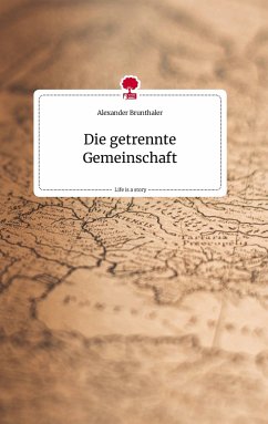 Die getrennte Gemeinschaft. Life is a Story - story.one - Brunthaler, Alexander