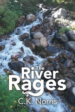 The River Rages - Norris, C. K.