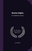 Boston Sights: Or, Handbook for Visitors