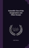 Scientific Use of the Imagination and Other Essays