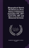 [Biographical Sketch Of] Alfred Lee, [First Bishop of Delaware] September 9Th, 1807-April 12Th, 1887, and Memorial Services]