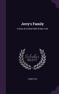 Jerry's Family: A Story of a Street Waif of New York - Otis, James