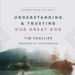 Understanding and Trusting Our Great God - Challies, Tim