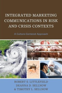 Integrated Marketing Communications in Risk and Crisis Contexts - Littlefield, Robert S.; Sellnow, Deanna D.; Sellnow, Timothy L.
