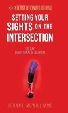 Setting Your Sights on the Intersection: 90-Day Devotional & Journal