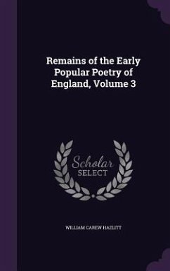 Remains of the Early Popular Poetry of England, Volume 3 - Hazlitt, William Carew