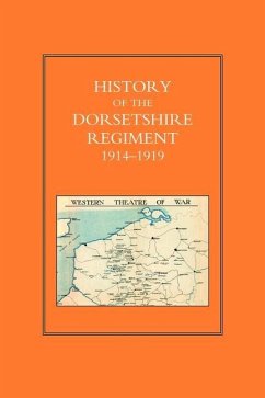 HISTORY OF THE DORSETSHIRE REGIMENT 1914 - 1919 Volume 2 - Various