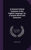A General Critical Grammar of the Inglish Language, On a System Novel and Extensive