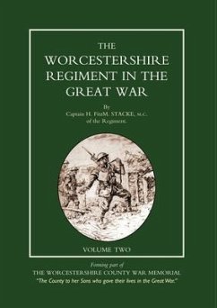 WORCESTERSHIRE REGIMENT IN THE GREAT WAR Volume 2 - Capt H Fitzm Stacke