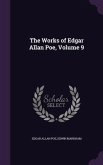 The Works of Edgar Allan Poe, Volume 9