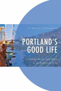 Portland's Good Life - Stephenson, R. Bruce
