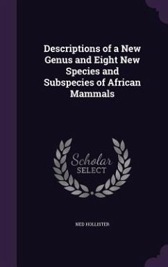 Descriptions of a New Genus and Eight New Species and Subspecies of African Mammals - Hollister, Ned