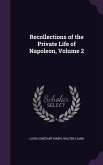 Recollections of the Private Life of Napoleon, Volume 2