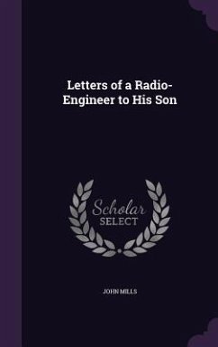 Letters of a Radio-Engineer to His Son - Mills, John
