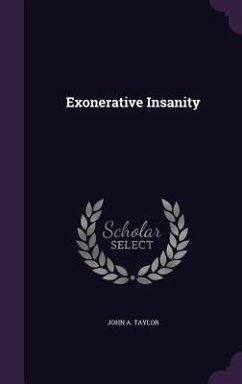 Exonerative Insanity - Taylor, John A