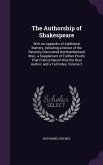The Authorship of Shakespeare: With an Appendix of Additional Matters, Including a Notice of the Recently Discovered Northumberland Mss., a Supplemen
