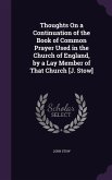 Thoughts On a Continuation of the Book of Common Prayer Used in the Church of England, by a Lay Member of That Church [J. Stow]