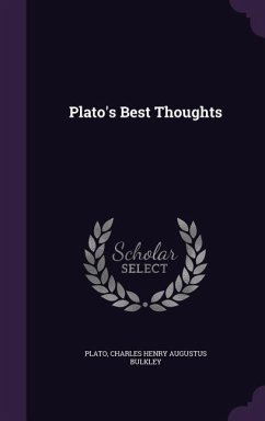 PLATOS BEST THOUGHTS - Plato; Bulkley, Charles Henry Augustus