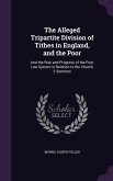 The Alleged Tripartite Division of Tithes in England, and the Poor: And the Rise and Progress of the Poor Law System in Relation to the Church, 2 Serm