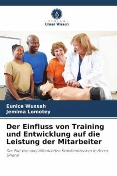 Der Einfluss von Training und Entwicklung auf die Leistung der Mitarbeiter - Wussah, Eunice;Lomotey, Jemima